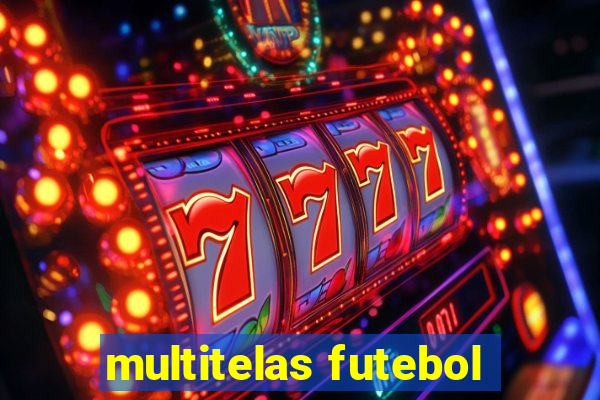 multitelas futebol